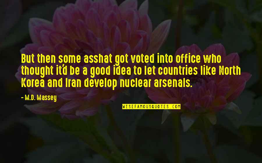 Asshat's Quotes By M.D. Massey: But then some asshat got voted into office