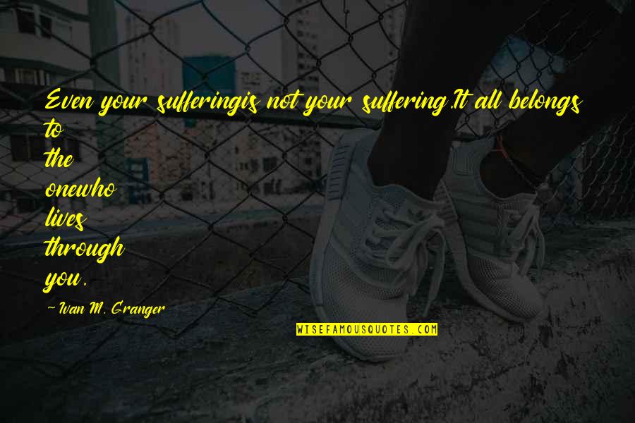 Assicurazione Auto Quotes By Ivan M. Granger: Even your sufferingis not your suffering.It all belongs