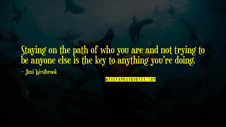 Assideans Quotes By Jimi Westbrook: Staying on the path of who you are