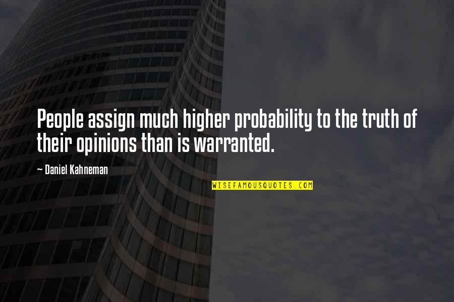 Assign Quotes By Daniel Kahneman: People assign much higher probability to the truth