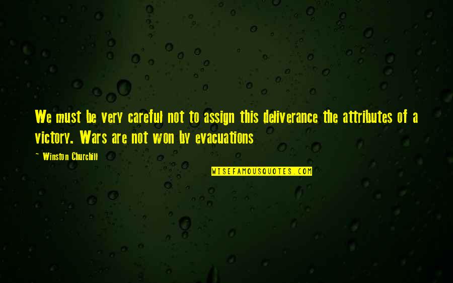 Assign Quotes By Winston Churchill: We must be very careful not to assign