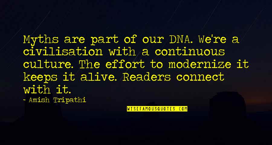 Assignation House Quotes By Amish Tripathi: Myths are part of our DNA. We're a