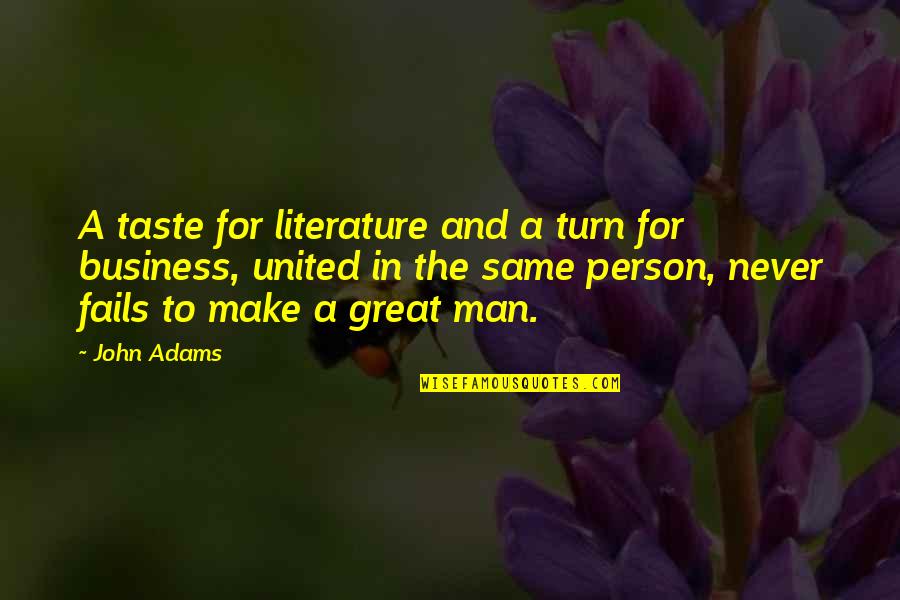 Assignation House Quotes By John Adams: A taste for literature and a turn for