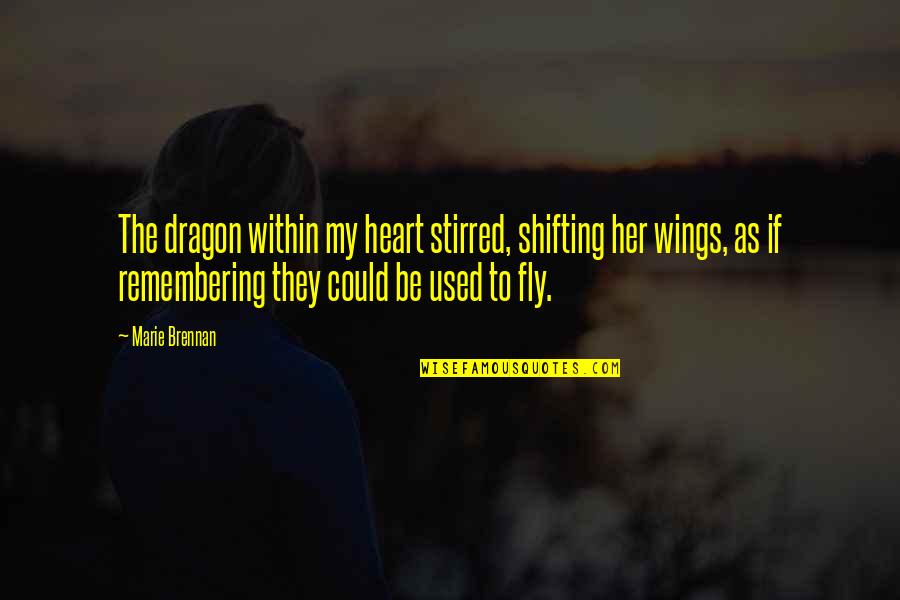 Assignations Quotes By Marie Brennan: The dragon within my heart stirred, shifting her