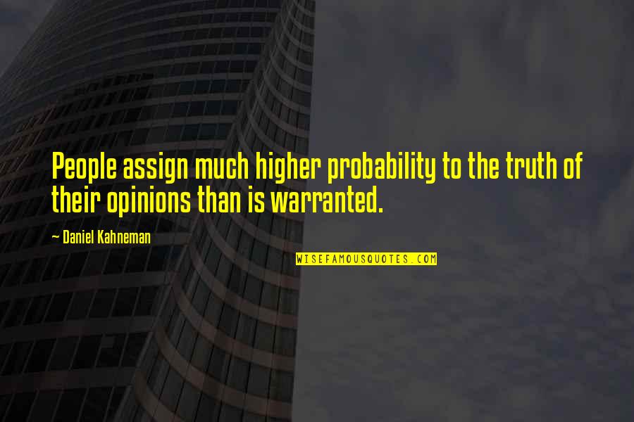 Assign'd Quotes By Daniel Kahneman: People assign much higher probability to the truth Assign'd Quotes By Daniel Kahneman: People assign much higher probability to the truth