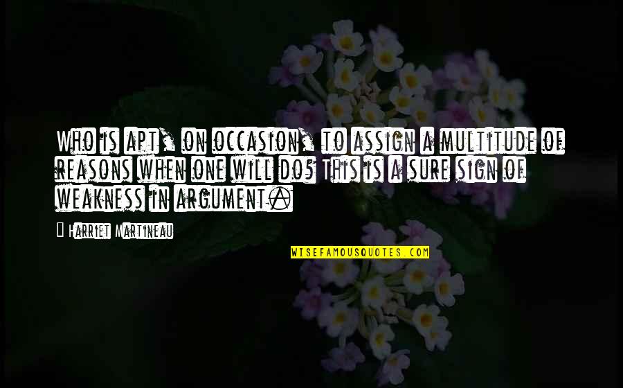 Assign'd Quotes By Harriet Martineau: Who is apt, on occasion, to assign a Assign'd Quotes By Harriet Martineau: Who is apt, on occasion, to assign a