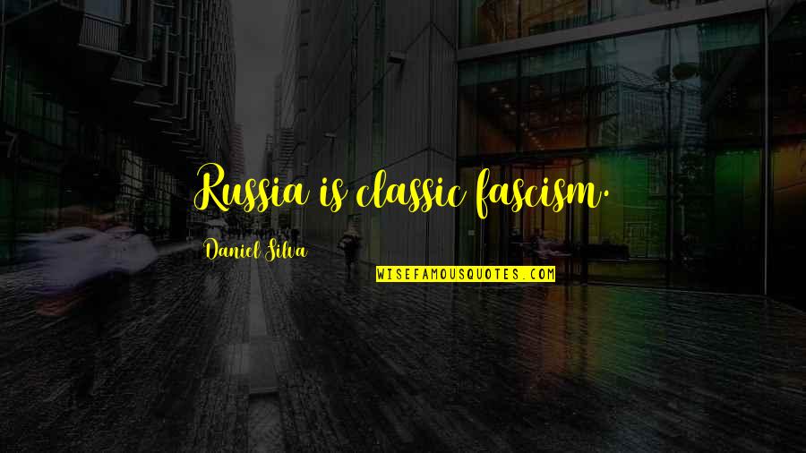 Assignments In Spanish Quotes By Daniel Silva: Russia is classic fascism. Assignments In Spanish Quotes By Daniel Silva: Russia is classic fascism.