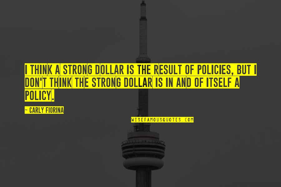 Assilex Quotes By Carly Fiorina: I think a strong dollar is the result Assilex Quotes By Carly Fiorina: I think a strong dollar is the result