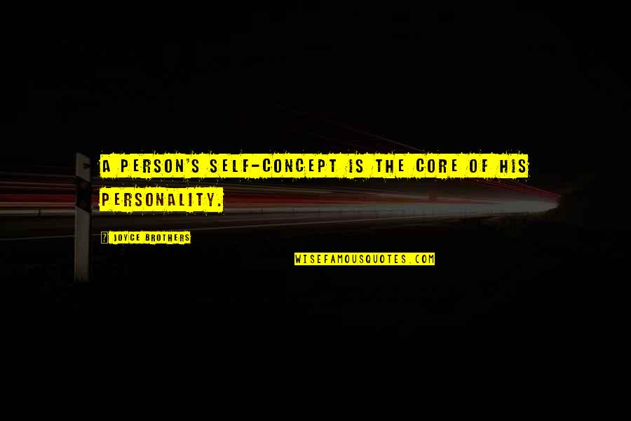 Assilex Quotes By Joyce Brothers: A person's self-concept is the core of his Assilex Quotes By Joyce Brothers: A person's self-concept is the core of his