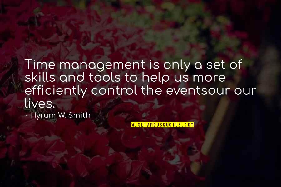 Assimilalation Quotes By Hyrum W. Smith: Time management is only a set of skills