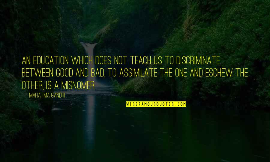 Assimilate Best Quotes By Mahatma Gandhi: An education which does not teach us to