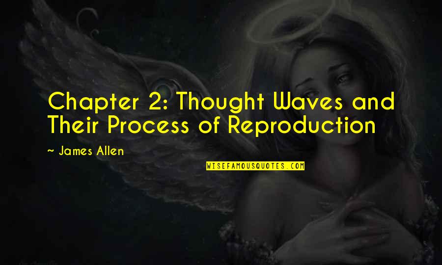 Assimilate Trailer Quotes By James Allen: Chapter 2: Thought Waves and Their Process of