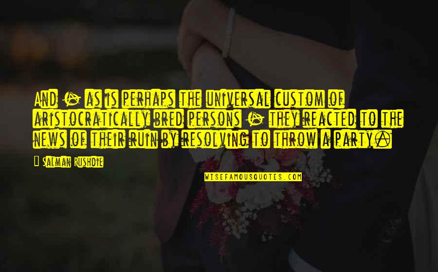 Assimilating Quotes By Salman Rushdie: And - as is perhaps the universal custom