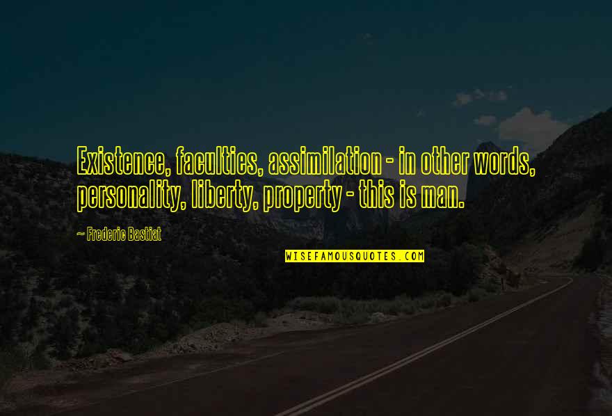 Assimilation Quotes By Frederic Bastiat: Existence, faculties, assimilation - in other words, personality, Assimilation Quotes By Frederic Bastiat: Existence, faculties, assimilation - in other words, personality,