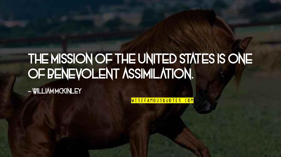 Assimilation Quotes By William McKinley: The mission of the United States is one Assimilation Quotes By William McKinley: The mission of the United States is one