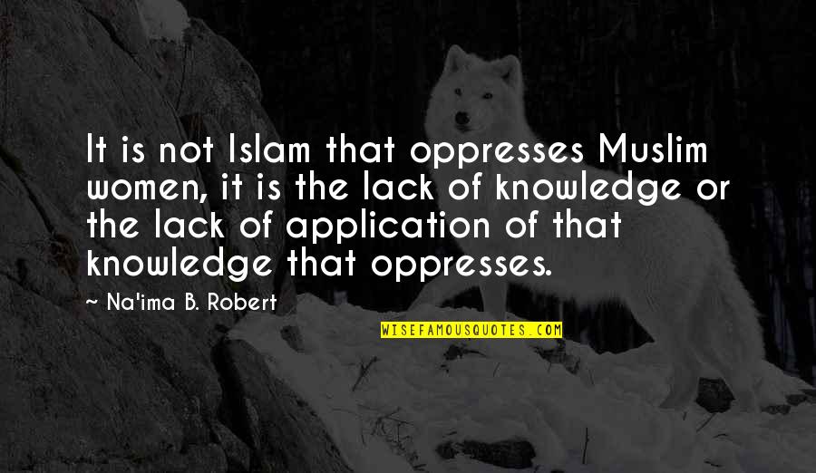 Assimilatory Quotes By Na'ima B. Robert: It is not Islam that oppresses Muslim women, Assimilatory Quotes By Na'ima B. Robert: It is not Islam that oppresses Muslim women,