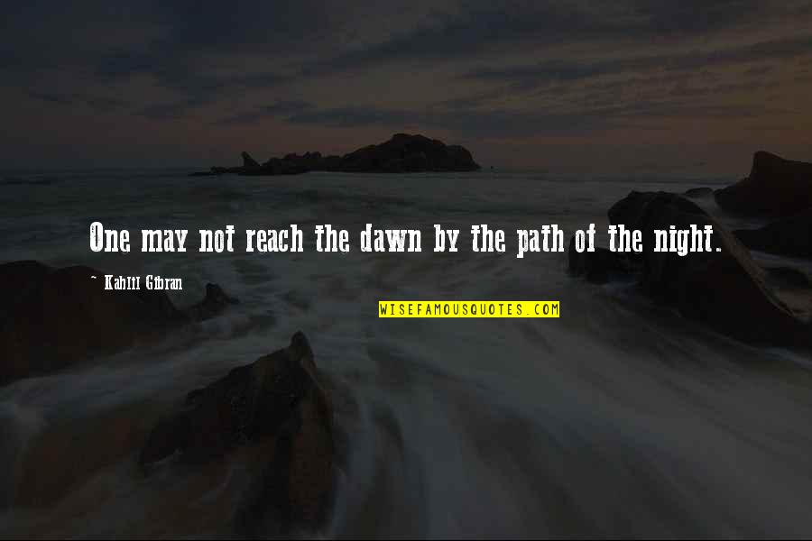 Assimiliation Quotes By Kahlil Gibran: One may not reach the dawn by the Assimiliation Quotes By Kahlil Gibran: One may not reach the dawn by the