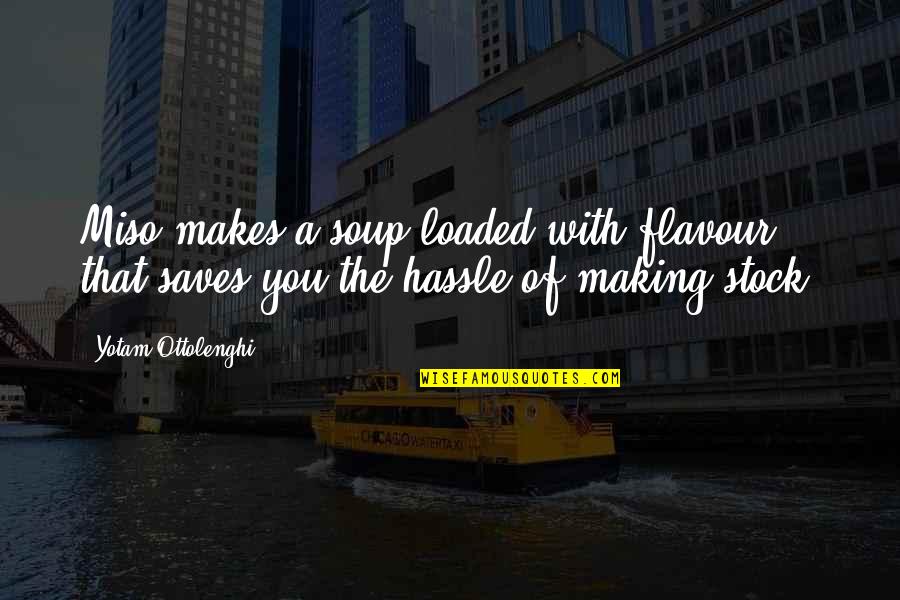 Assimiliation Quotes By Yotam Ottolenghi: Miso makes a soup loaded with flavour that