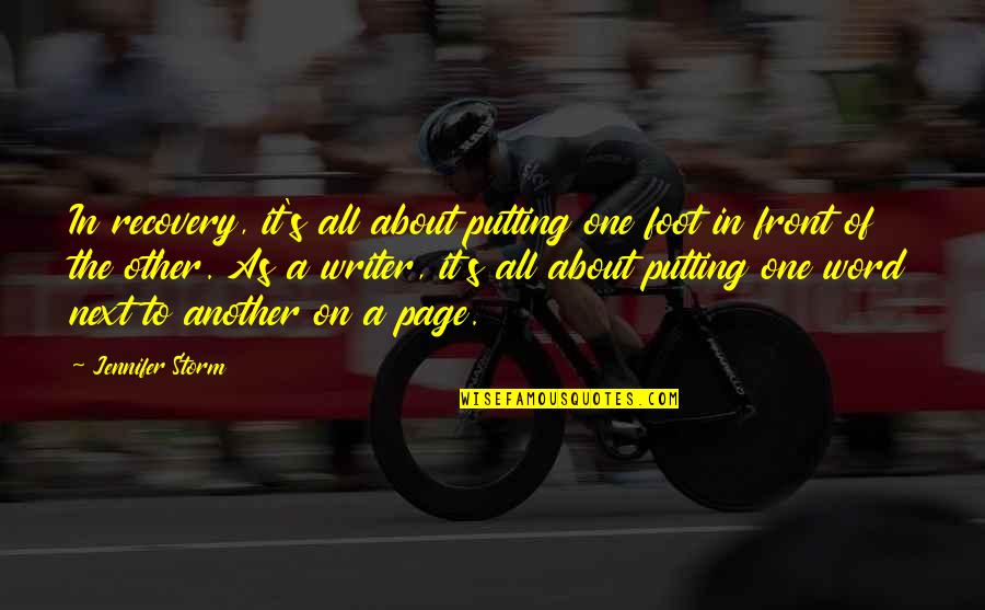 Assise Creed Quotes By Jennifer Storm: In recovery, it's all about putting one foot Assise Creed Quotes By Jennifer Storm: In recovery, it's all about putting one foot
