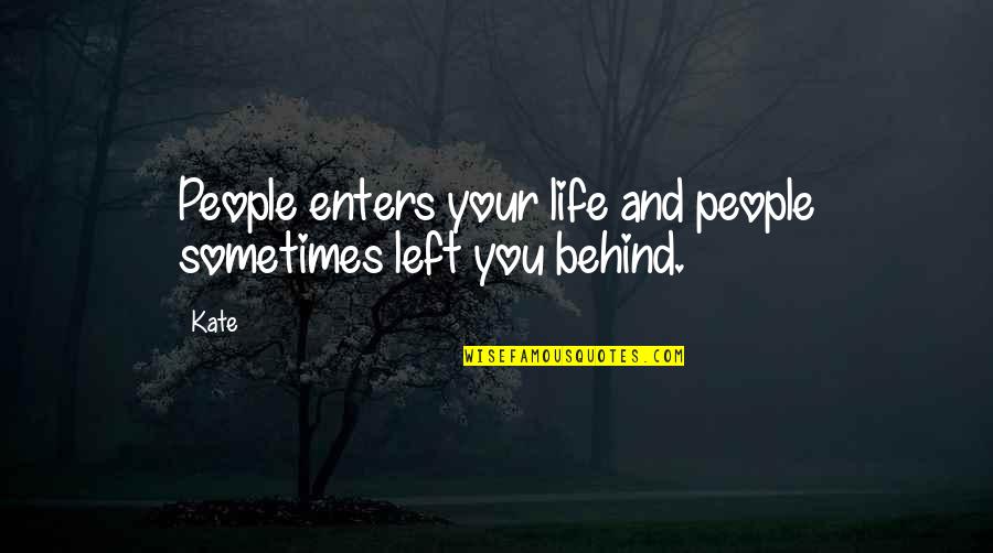 Assise Creed Quotes By Kate: People enters your life and people sometimes left