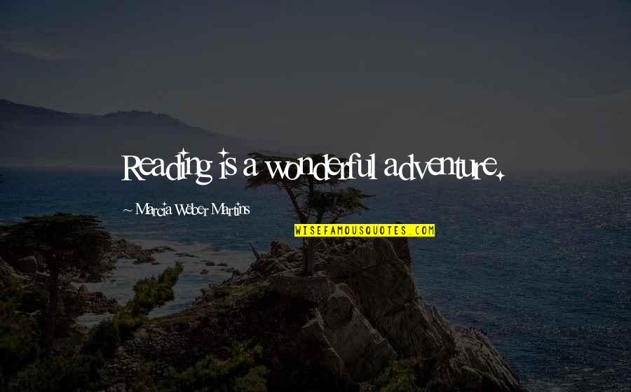 Assisi Good Quotes By Marcia Weber Martins: Reading is a wonderful adventure. Assisi Good Quotes By Marcia Weber Martins: Reading is a wonderful adventure.