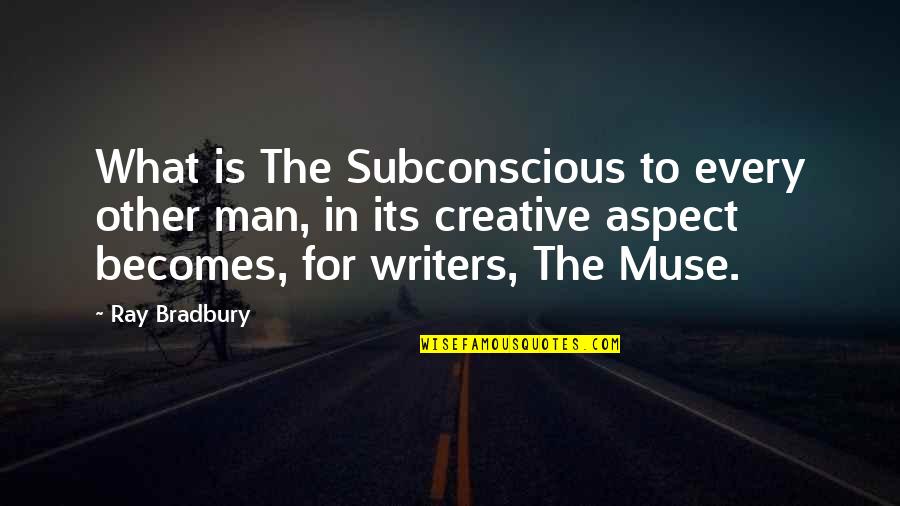 Assisis Range Quotes By Ray Bradbury: What is The Subconscious to every other man,