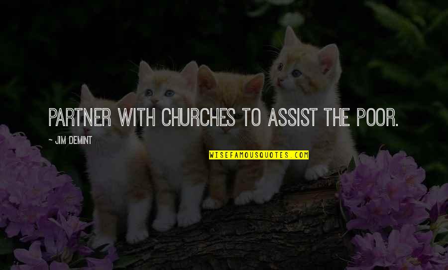 Assist Quotes By Jim DeMint: Partner with churches to assist the poor.