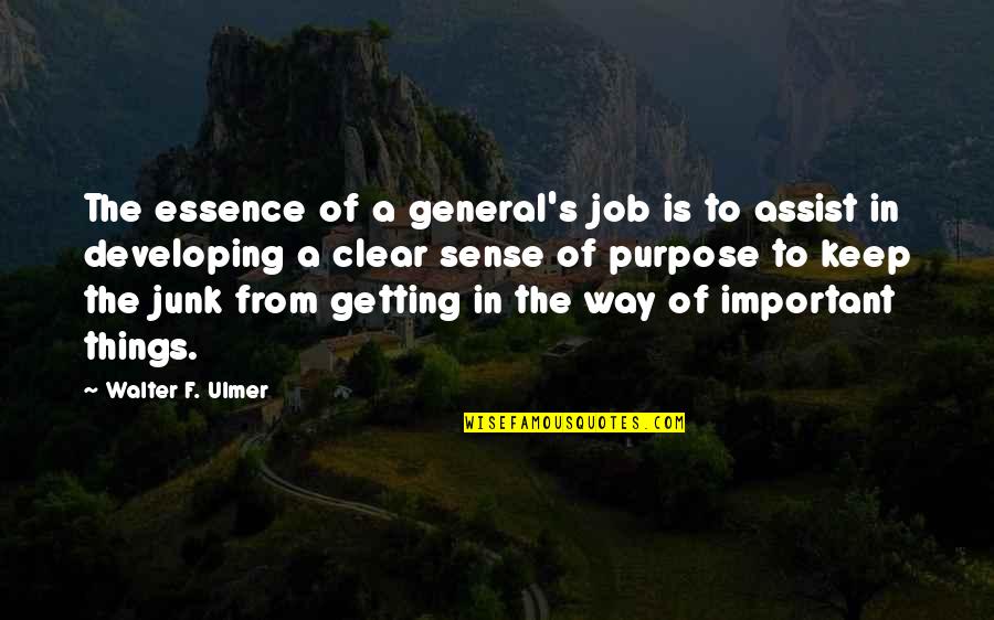 Assist Quotes By Walter F. Ulmer: The essence of a general's job is to