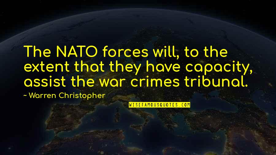 Assist Quotes By Warren Christopher: The NATO forces will, to the extent that