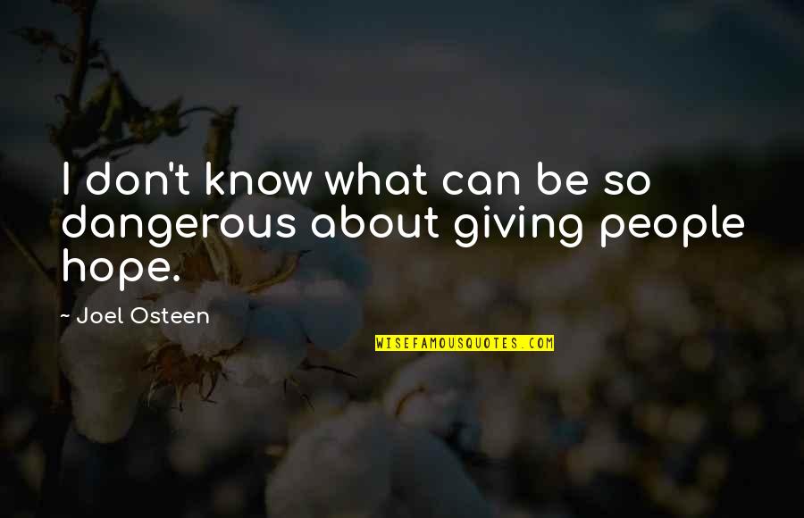 Assistance Dogs Quotes By Joel Osteen: I don't know what can be so dangerous