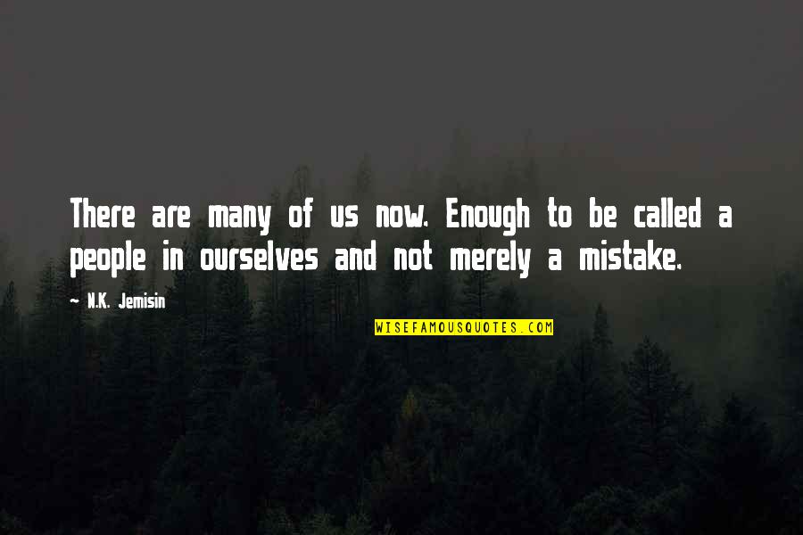 Assisted Suicides Quotes By N.K. Jemisin: There are many of us now. Enough to Assisted Suicides Quotes By N.K. Jemisin: There are many of us now. Enough to
