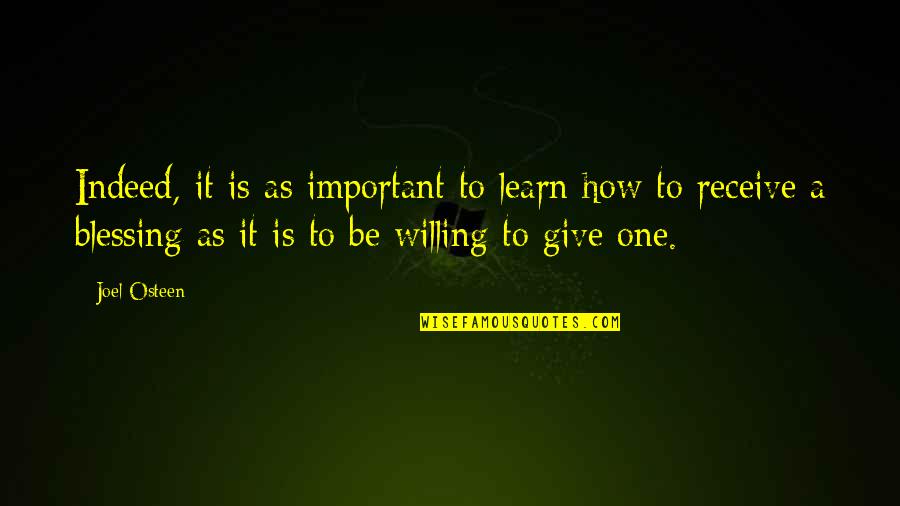 Assister Quotes By Joel Osteen: Indeed, it is as important to learn how