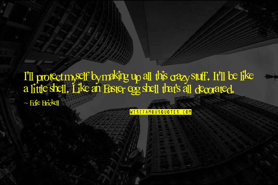 Asskicker Drink Quotes By Edie Brickell: I'll protect myself by making up all this