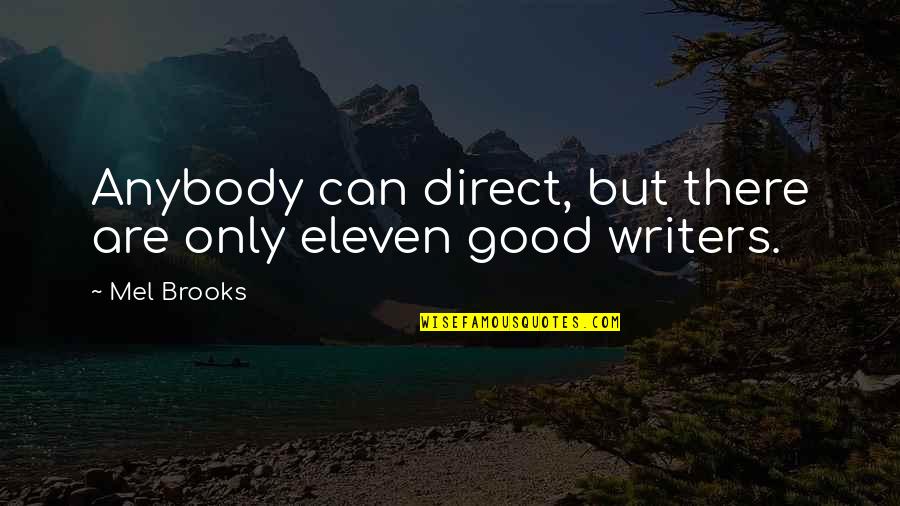 Assless Briefs Quotes By Mel Brooks: Anybody can direct, but there are only eleven