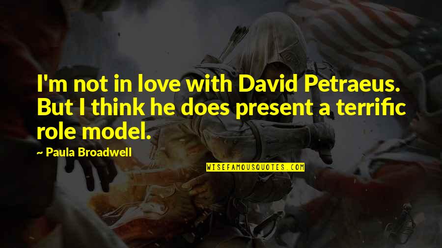 Asslls Quotes By Paula Broadwell: I'm not in love with David Petraeus. But
