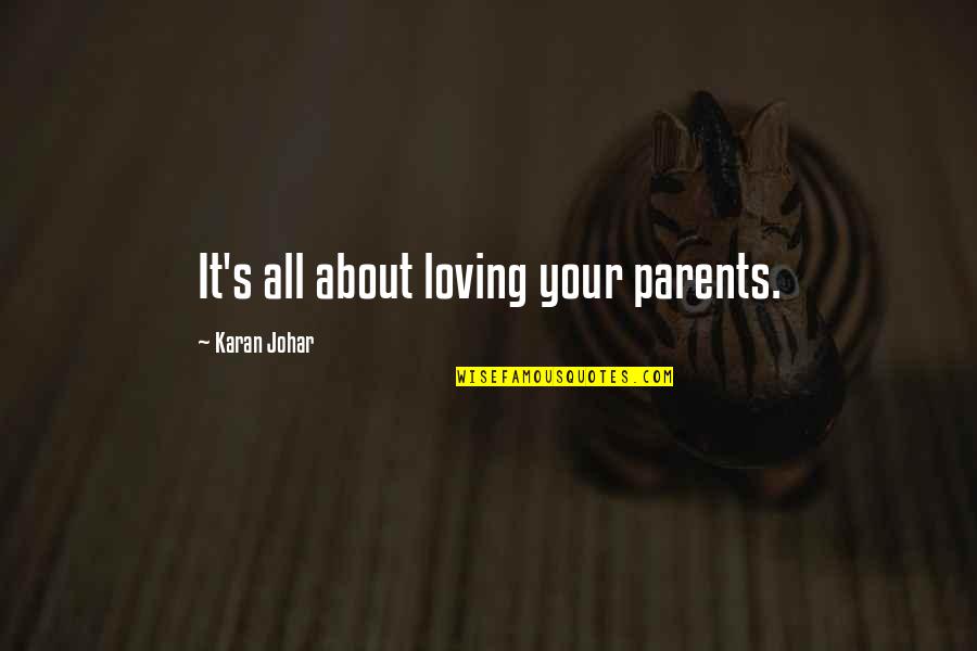Assoar Verbo Quotes By Karan Johar: It's all about loving your parents. Assoar Verbo Quotes By Karan Johar: It's all about loving your parents.