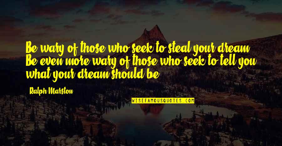 Associate Appreciation Quotes By Ralph Marston: Be wary of those who seek to steal Associate Appreciation Quotes By Ralph Marston: Be wary of those who seek to steal
