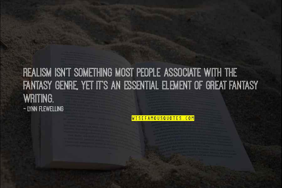 Associate Quotes By Lynn Flewelling: Realism isn't something most people associate with the