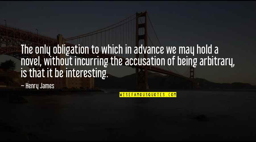 Associate Satisfaction Quotes By Henry James: The only obligation to which in advance we