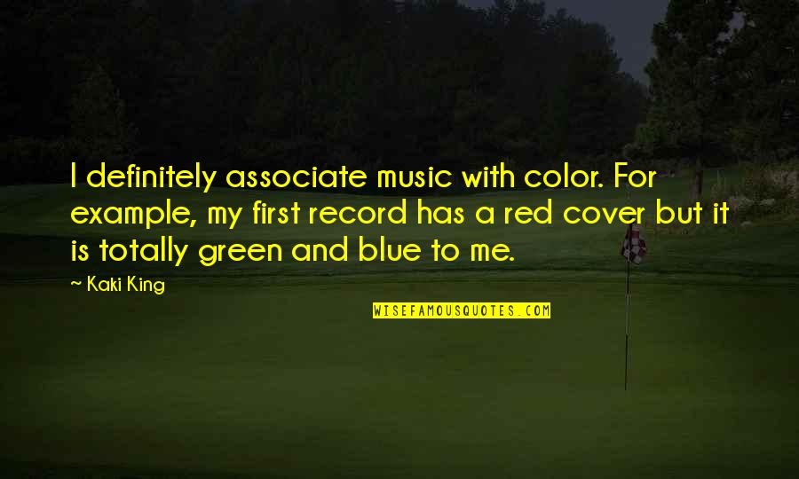 Associate With Quotes By Kaki King: I definitely associate music with color. For example,