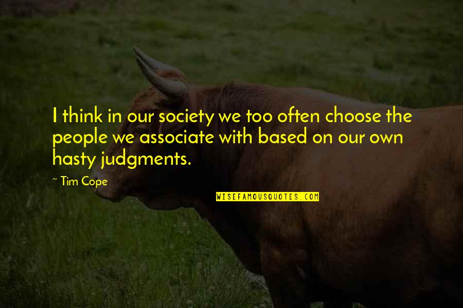 Associate With Quotes By Tim Cope: I think in our society we too often