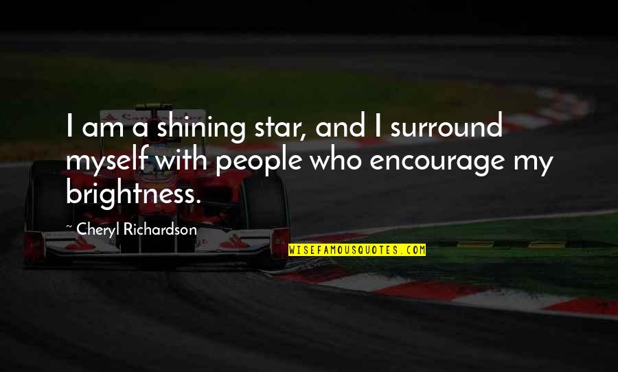 Associated Press Style Quotes By Cheryl Richardson: I am a shining star, and I surround
