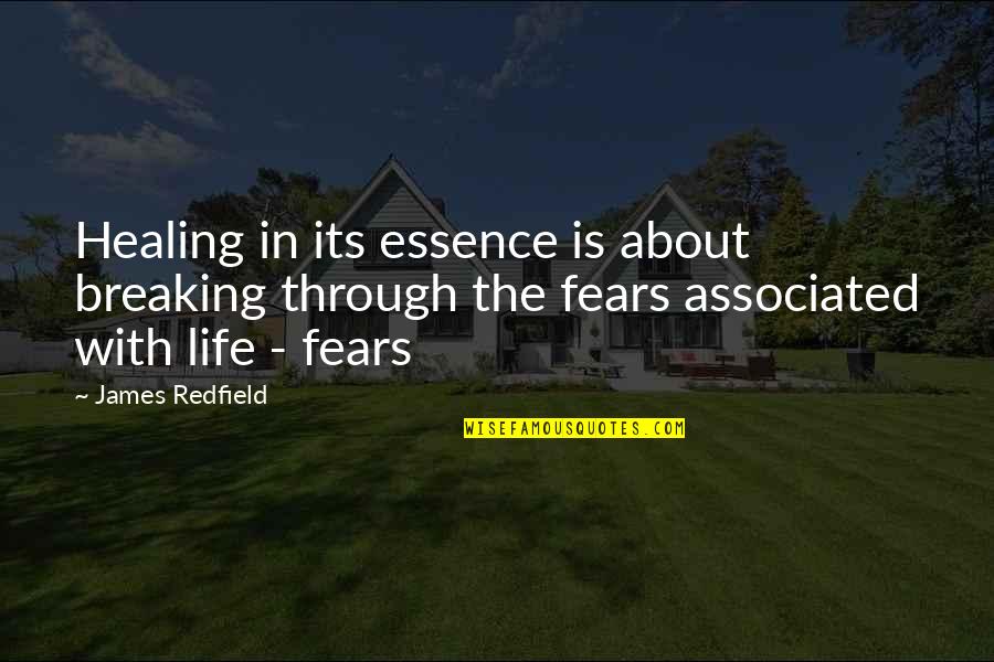 Associated Quotes By James Redfield: Healing in its essence is about breaking through