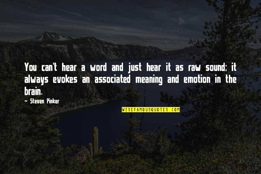 Associated Quotes By Steven Pinker: You can't hear a word and just hear