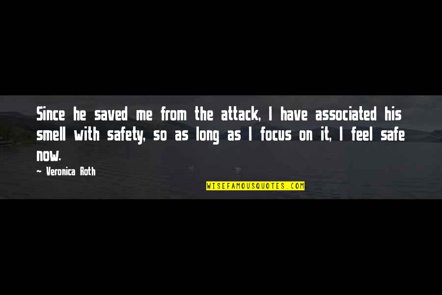 Associated Quotes By Veronica Roth: Since he saved me from the attack, I