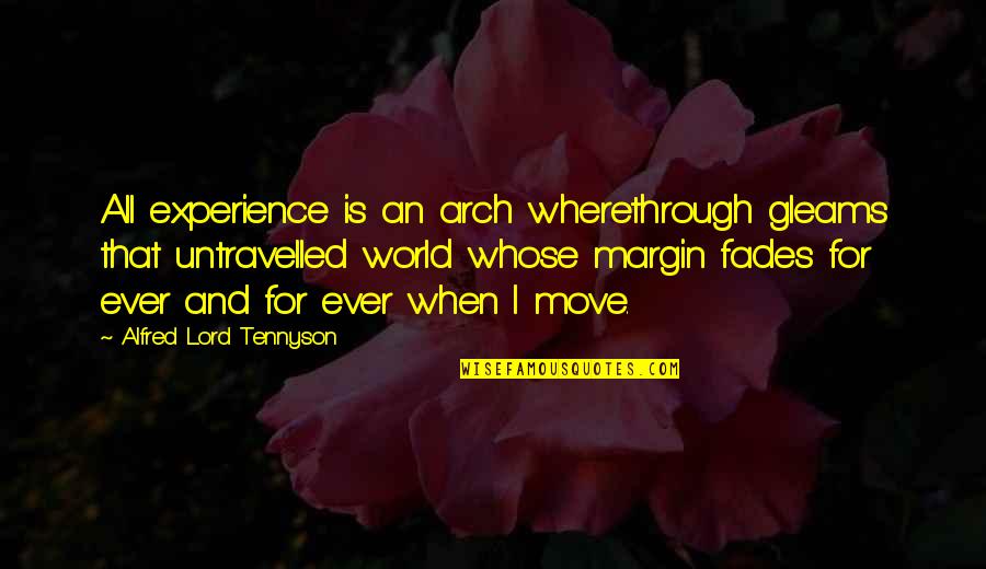 Associates Birthday Quotes By Alfred Lord Tennyson: All experience is an arch wherethrough gleams that