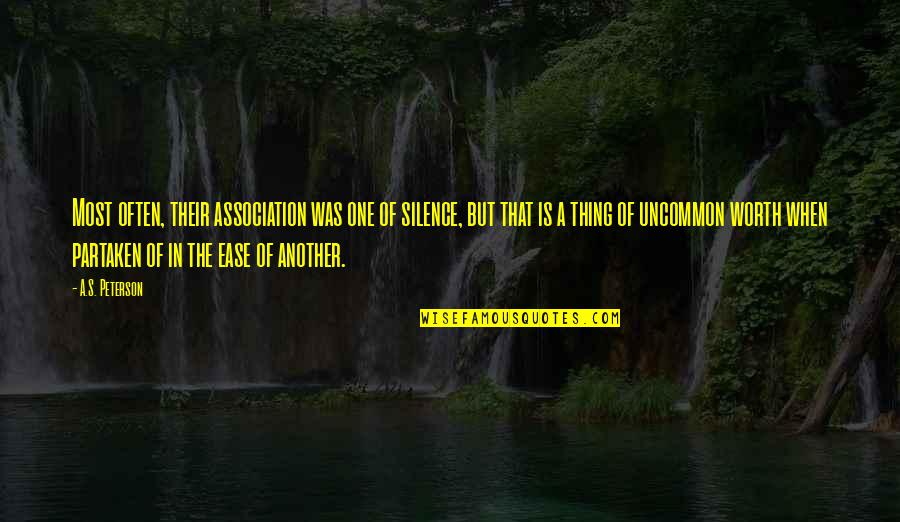 Association Quotes By A.S. Peterson: Most often, their association was one of silence,