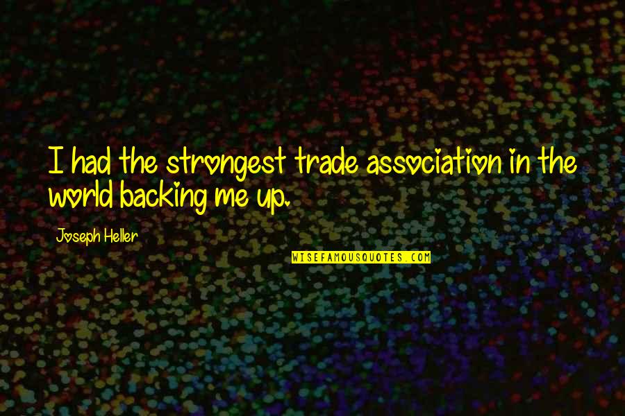 Association Quotes By Joseph Heller: I had the strongest trade association in the