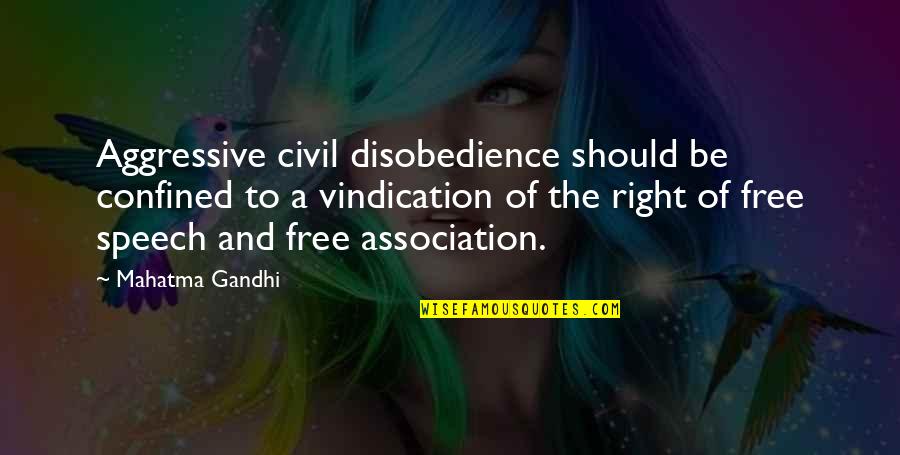 Association Quotes By Mahatma Gandhi: Aggressive civil disobedience should be confined to a