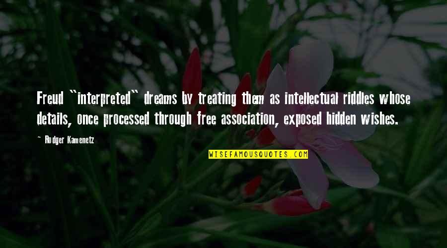 Association Quotes By Rodger Kamenetz: Freud "interpreted" dreams by treating them as intellectual